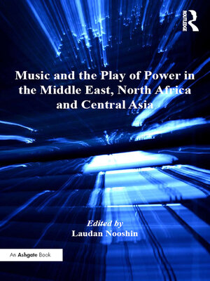 cover image of Music and the Play of Power in the Middle East, North Africa and Central Asia